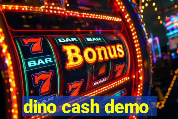 dino cash demo